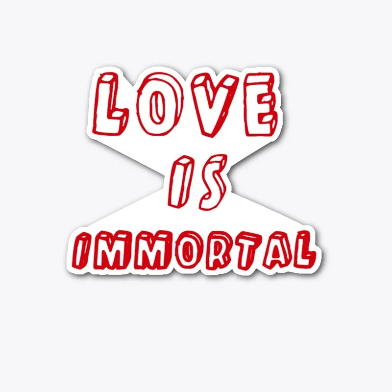 love is immortal